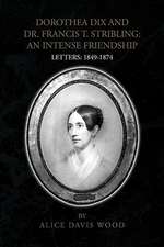 Wood, A: DOROTHEA DIX AND DR. FRANCIS T. STRIBLING