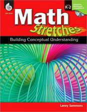 Math Stretches, Levels K-2: Building Conceptual Understanding [With CDROM]