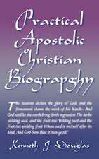 Practical Apostolic Christian Biography