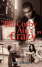 "Bill Cosby Ain't Crazy"