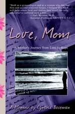 Love, Mom: A Mother's Journey From Loss to Hope