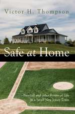 Safe at Home: Baseball and other Forms of Life in a Small New Jersey Town