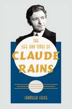 The Life and Times of Claude Rains