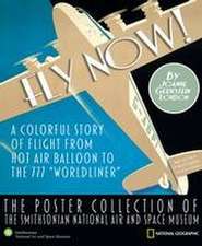 Fly Now!: The Poster Collection of the Smithsonian National Air and Space Museum