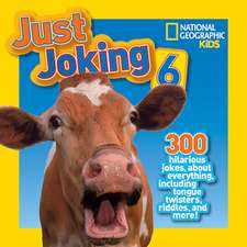 Just Joking 6: 300 Hilarious Jokes about Everything, Including Tongue Twisters, Riddles, and More!