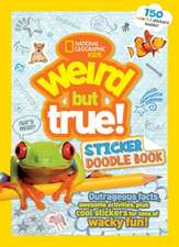 Weird But True Sticker Doodle Book: Outrageous Facts, Awesome Activities, Plus Cool Stickers for Tons of Wacky Fun!