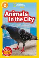 Animals in the City (National Geographic Kids Readers, Level 2)