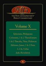 The New Interpreter's Bible Commentary Volume X: Ephesians, Philippians, Colossians, 1 & 2 Thessalonians, 1 & 2 Timothy, Titus, Philemon, Hebrews, Jam