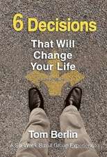 6 Decisions That Will Change Your Life