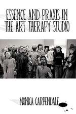 Essence and Praxis in the Art Therapy Studio