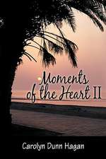 Moments of the Heart II