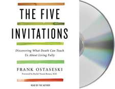 The Five Invitations: Discovering What Death Can Teach Us about Life