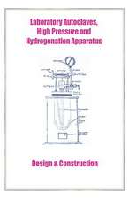 Laboratory Autoclaves, High Pressure and Hydrogenation Apparatus - Design & Construction