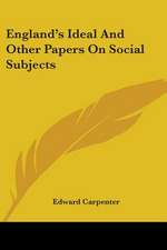 England's Ideal And Other Papers On Social Subjects