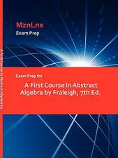 Exam Prep for a First Course in Abstract Algebra by Fraleigh, 7th Ed.