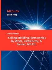 Exam Prep for Selling: Building Partnerships by Weitz, Castleberry, & Tanner, 6th Ed.