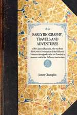 Early Biography, Travels and Adventures: Of REV. James Champlin, Who Was Born Blind; With a Description of the Different Countries Through Which He Ha