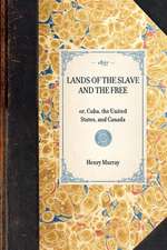 Lands of the Slave and the Free: Or, Cuba, the United States, and Canada