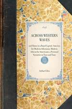 Across Western Waves: And Home in a Royal Capital, America for Modern Athenians, Modern Athens for Americans, a Personal Narrative in Tour a