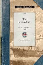 The Shenandoah: Or, the Last Confederate Cruiser