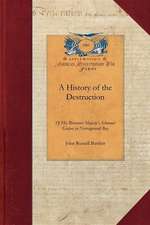 A History of the Destruction of His Brit: Accompanied by the Correspondence Connected Therewith; The Action of the General Assembly of Rhode Island