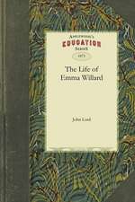 The Life of Emma Willard