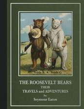 The Roosevelt Bears: Their Travels and Adventures