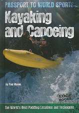 Kayaking and Canoeing: The World's Best Paddling Locations and Techniques