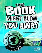 This Book Might Blow You Away: A Collection of Amazing Weather Trivia