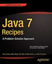 Java 7 Recipes: A Problem-Solution Approach