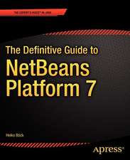 The Definitive Guide to NetBeans™ Platform 7