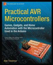 Practical AVR Microcontrollers: Games, Gadgets, and Home Automation with the Microcontroller Used in the Arduino