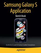 Samsung Galaxy S Application Sketch Book: For the S4, S3, and SII Android-Enabled Smartphones