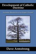 Development of Catholic Doctrine: Evolution, Revolution, or an Organic Process?