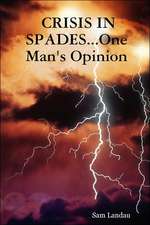 Crisis in Spades...one Man's Opinion