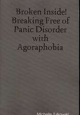 Broken Inside! Breaking Free of Panic Disorder with Agoraphobia