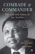 Comrade and Commander: The Life and Times of Joe Modise