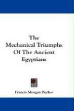 The Mechanical Triumphs Of The Ancient Egyptians