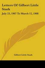 Letters Of Gilbert Little Stark