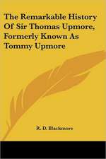 The Remarkable History Of Sir Thomas Upmore, Formerly Known As Tommy Upmore