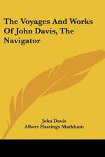 The Voyages And Works Of John Davis, The Navigator