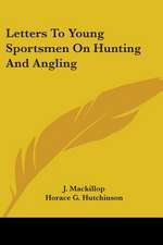 Letters To Young Sportsmen On Hunting And Angling