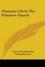 Christian Life In The Primitive Church