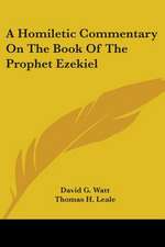 A Homiletic Commentary On The Book Of The Prophet Ezekiel