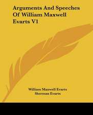 Arguments And Speeches Of William Maxwell Evarts V1