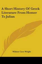 A Short History Of Greek Literature From Homer To Julian