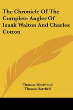 The Chronicle Of The Complete Angler Of Izaak Walton And Charles Cotton