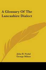 A Glossary Of The Lancashire Dialect