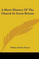 A Short History Of The Church In Great Britain