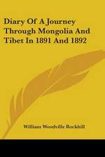 Diary Of A Journey Through Mongolia And Tibet In 1891 And 1892